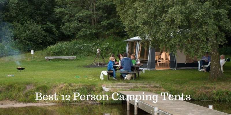 Best 12 Person Camping Tents.