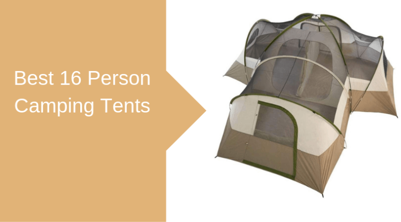 Best 16 Person Camping Tents.