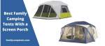 Best Family Camping Tents With a Screen Porch