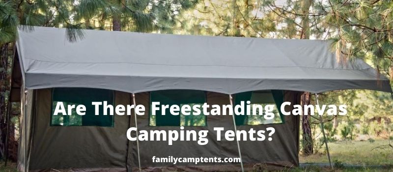 Are There Freestanding Canvas Camping Tents?